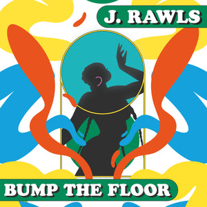 J. Rawls - Bump the Floor Vinyl LP