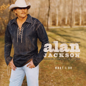 Alan Jackson - What I Do Vinyl LP_196588444517_GOOD TASTE Records