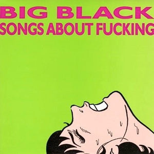 Big Black - Songs About Fucking Vinyl LP_GOOD TASTE Records