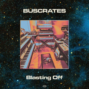 Buscrates - Blasting Off Vinyl LP_GOOD TASTE Records