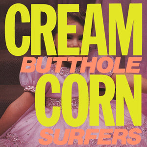 Butthole Surfers - Cream Corn from the Sotcket of Davis Vinyl LP_191401206310_GOOD TASTE Records