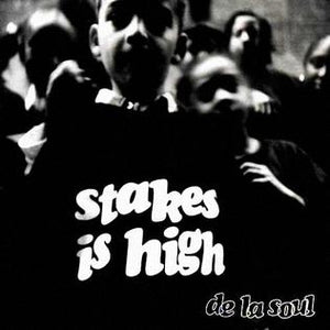 De La Soul - Stakes Is High