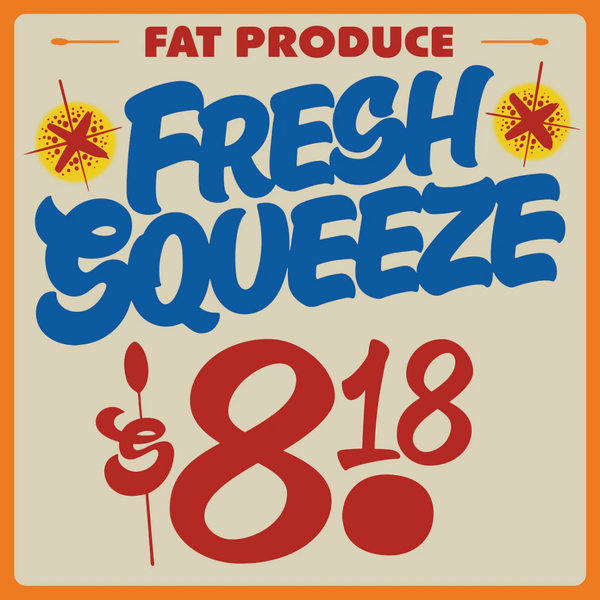 Fat Produce - Fresh Squeeze Vinyl LP_796520441354_GOOD TASTE Records
