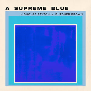 Nicholas Payton & Butcher Brown - Supreme Blue Vinyl LP