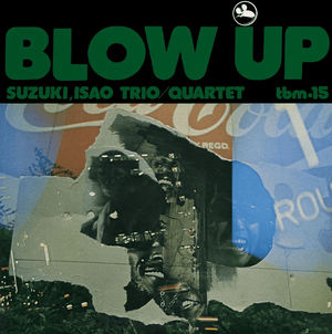 Isao Suzuki Trio / Quartet - Blow Up Vinyl LP_4547366659382_GOOD TASTE Records