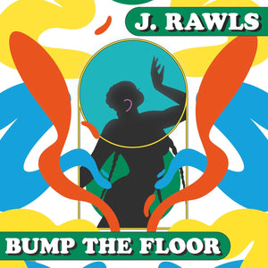 J. Rawls - Bump the Floor Vinyl LP_GOOD TASTE Records