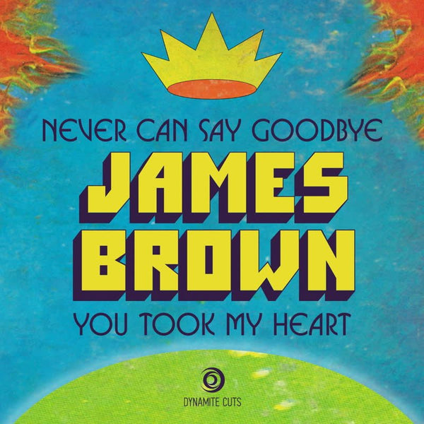 James Brown - Never Can Say Goodbye Vinyl 7"_DYNAM7139 7_GOOD TASTE Records