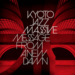 Kyoto Jazz Massive - Message from a New Dawn Vinyl LP_4582725173864_GOOD TASTE Records