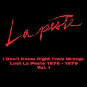 La Peste - I Don't Know Right From Wrong: Lost La Peste 1976 - 1979 Vol. 1 Vinyl LP_GOOD TASTE Records