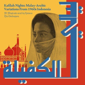 M. Mashabi & His Kelana Ria Orchestra - Kafilah Nights: Malay-Arabic Variations from 1960s Indonesia Vinyl LP_659629711189_GOOD TASTE Records