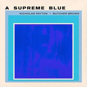 Nicholas Payton & Butcher Brown - Supreme Blue Vinyl LP_GOOD TASTE Records
