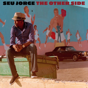 Seu Jorge - The Other Side (Deluxe Gatefold Edition) Vinyl LP_GOOD TASTE Records