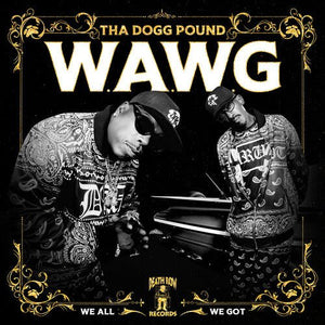 Tha Dogg Pound - W.a.W.G. (Whe All We Got) Vinyl LP_797885145987_GOOD TASTE Records