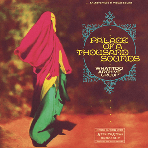Whatitdo Archive Group - Palace of a Thousand Sounds (Color) Vinyl LP_5050580825192_GOOD TASTE Records