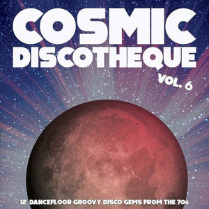 Cosmic Discotheque Vol. 6 - 12 Dancefloor Groovy Disco Gems From 70s Vinyl LP_7427252391800_GOOD TASTE Records