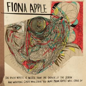 Fiona Apple - The Idler Wheel Is Wiser Than The Driver Of The Screw and Whipping Cords Will Serve You More Than Ropes Will Ever Do (2023 Reissue) Vinyl LP_196588302619_GOOD TASTE Records