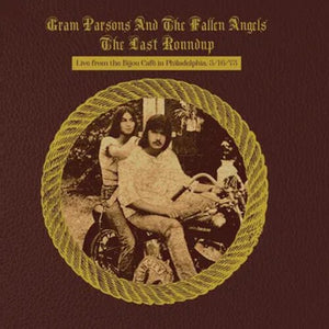 Gram Parsons and the Fallen Angels - Gram Parsons and the Fallen Angels - The Last Roundup:Live from the Bijou Café in Phildaelphia March 16th 1973 (RSD Black Friday 2023) Vinyl LP_61297917594_GOOD TASTE Records