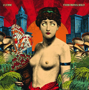 La Femme - Psycho Tropical Berlin Vinyl LP_3521381523522_GOOD TASTE Records