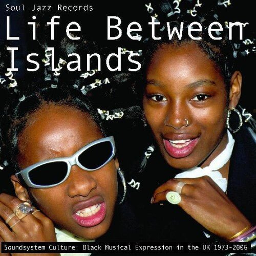 Life Between Islands - Soundsystem Culture: Black Musical Expression in the UK 1973-2006 Vinyl LP_5026328005072_GOOD TASTE Records