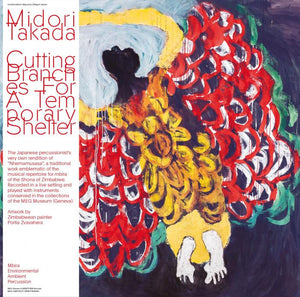 Midori Takada - Cutting Branches for a Temporary Shelter Vinyl LP_4251804128742_GOOD TASTE Records