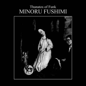 Minoru Fushimi - Thanatos of Funk (180g) Vinyl LP_5050580779532_GOOD TASTE Records
