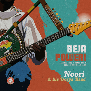 Noori & His Dorpa Band - Beja Power! Electric Soul & Brass from Sudan's Red Sea Coast Vinyl LP_827565062904_GOOD TASTE Records