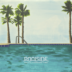 Poolside - Pacific Standard Time (10 Year Anniversary Edition) Vinyl LP_859708548983_GOOD TASTE Records