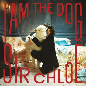 Sir Chloe - I Am The Dog (Indie Exclusive Clear Color) Vinyl LP_075678625589_GOOD TASTE Records