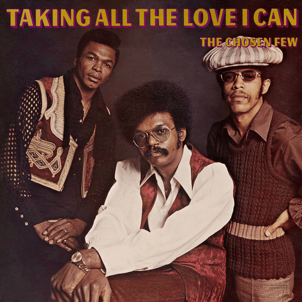 The Chosen Few - Taking All The Love I Can Vinyl LP_671891332824_GOOD TASTE Records