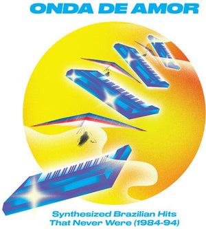Various - Onda De Amor: Synthesized Brazilian Hits That Never Were Vinyl LP_5060571360113_GOOD TASTE Records